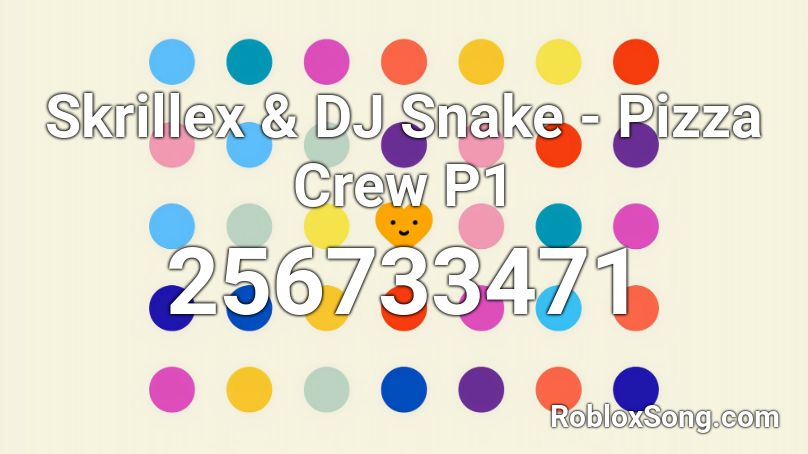 Skrillex & DJ Snake - Pizza Crew P1 Roblox ID