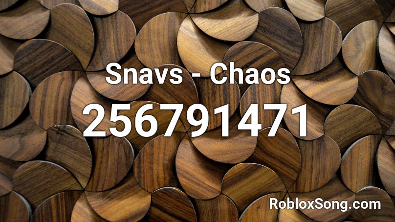 Snavs - Chaos  Roblox ID