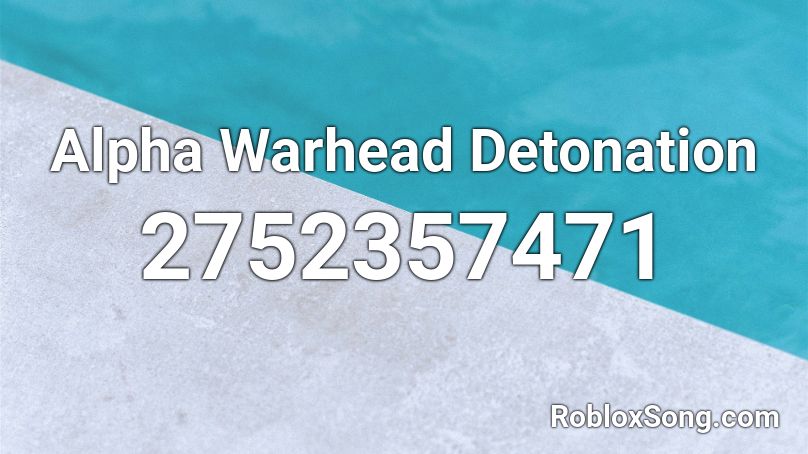 Alpha Warhead Detonation Roblox Id Roblox Music Codes - roblox music numbers