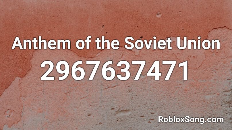 Anthem Of The Soviet Union Roblox Id Roblox Music Codes - the soviet union roblox