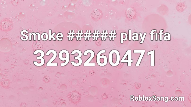 Smoke ###### play fifa Roblox ID