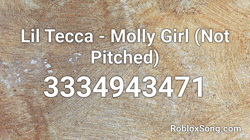 Lil Tecca - Molly Girl (Not Pitched) Roblox ID