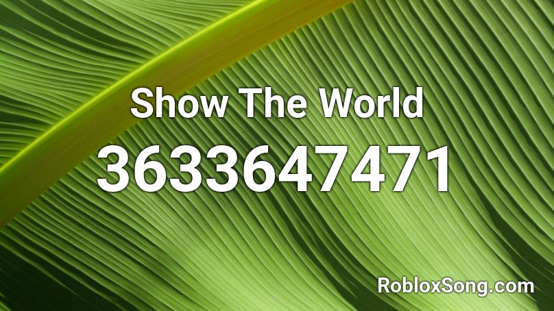 Show The World Roblox ID