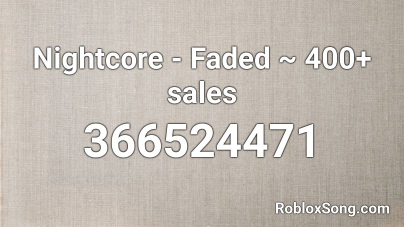 Nightcore - Faded ~ 400+ sales  Roblox ID