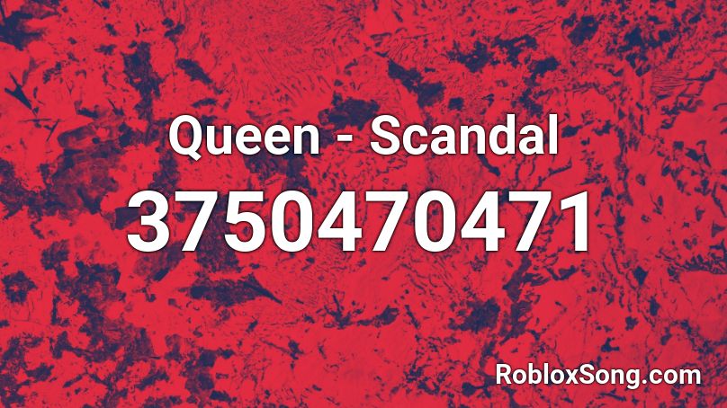 Queen - Scandal Roblox ID