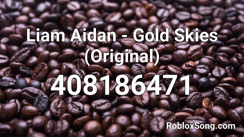 Liam Aidan - Gold Skies (Original) Roblox ID