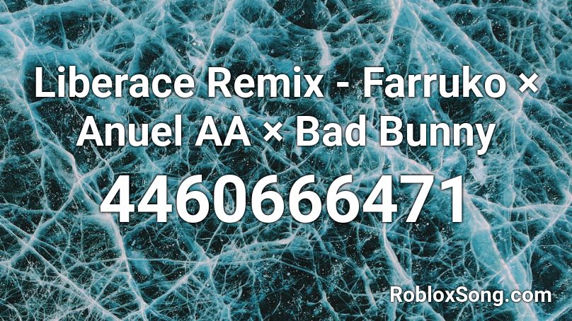 Liberace Remix - Farruko × Anuel AA × Bad Bunny Roblox ID