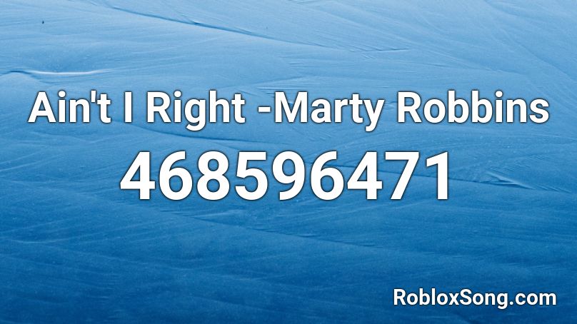 Ain't I Right -Marty Robbins Roblox ID