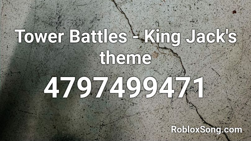 Tower Battles - King Jack's theme Roblox ID