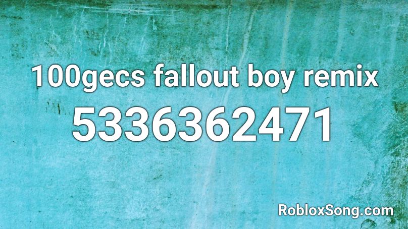 100gecs fallout boy remix Roblox ID