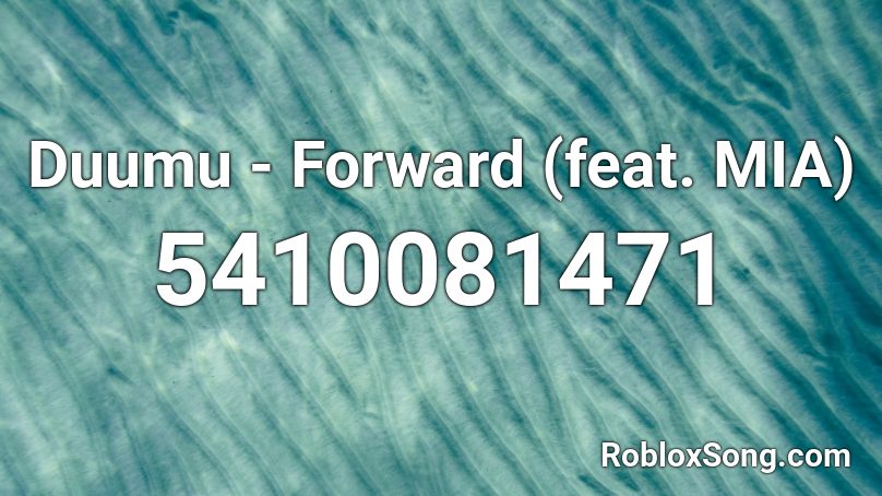 Duumu - Forward (feat. MIA) Roblox ID