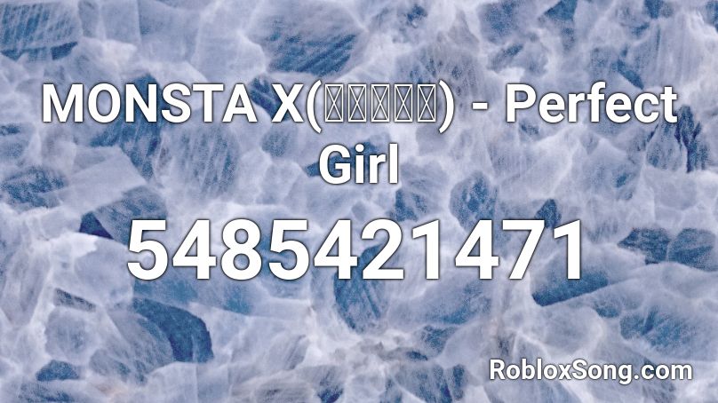 MONSTA X(몬스타엑스) - Perfect Girl Roblox ID