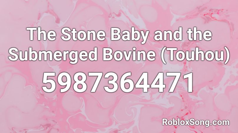 The Stone Baby and the Submerged Bovine (Touhou) Roblox ID