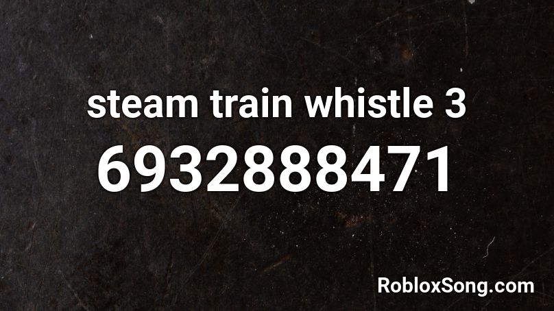 steam train whistle 3 Roblox ID