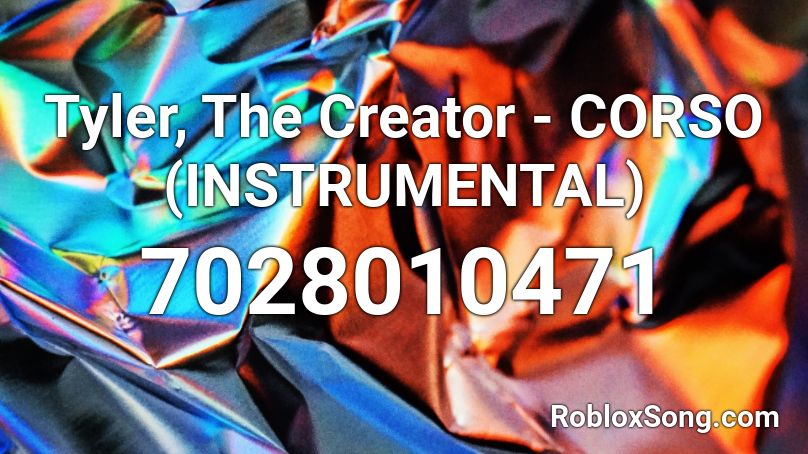 Tyler, The Creator - CORSO (INSTRUMENTAL) Roblox ID