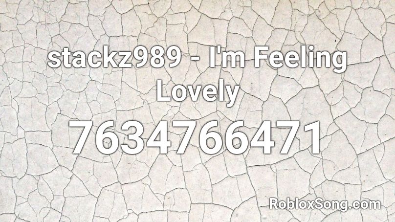 stackz989 - I'm Feeling Lovely Roblox ID