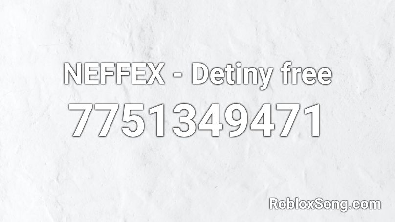 NEFFEX - Detiny free Roblox ID