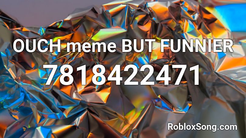 OUCH meme BUT FUNNIER Roblox ID