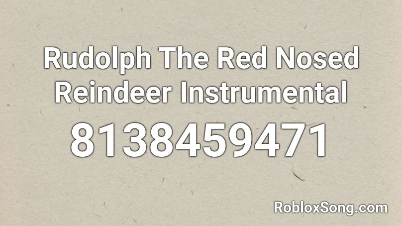 Rudolph The Red Nosed Reindeer Instrumental Roblox ID