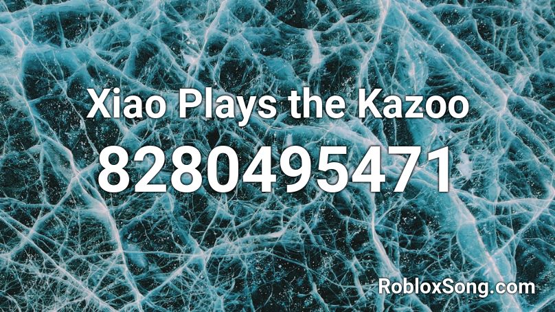 Xiao Plays the Kazoo Roblox ID