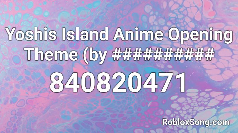 Yoshis Island Anime Opening Theme (by ########## Roblox ID