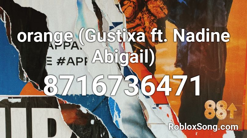 orange (Gustixa ft. Nadine Abigail) Roblox ID