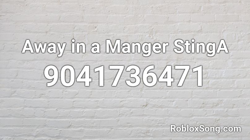 Away in a Manger StingA Roblox ID