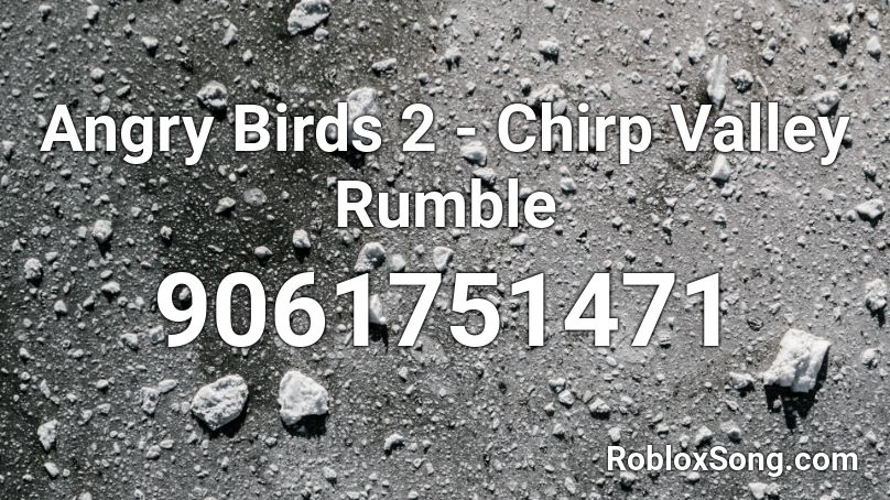 Angry Birds 2 - Chirp Valley Rumble Roblox ID