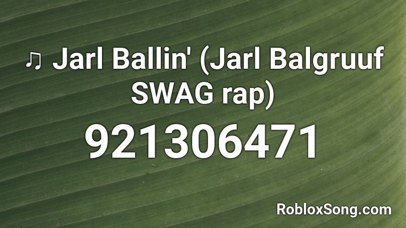 ♫ Jarl Ballin' (Jarl Balgruuf SWAG rap) Roblox ID