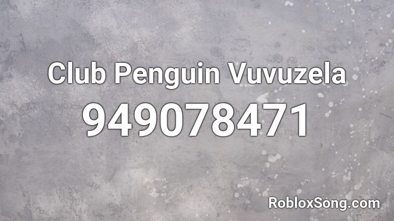 Club Penguin Vuvuzela Roblox ID