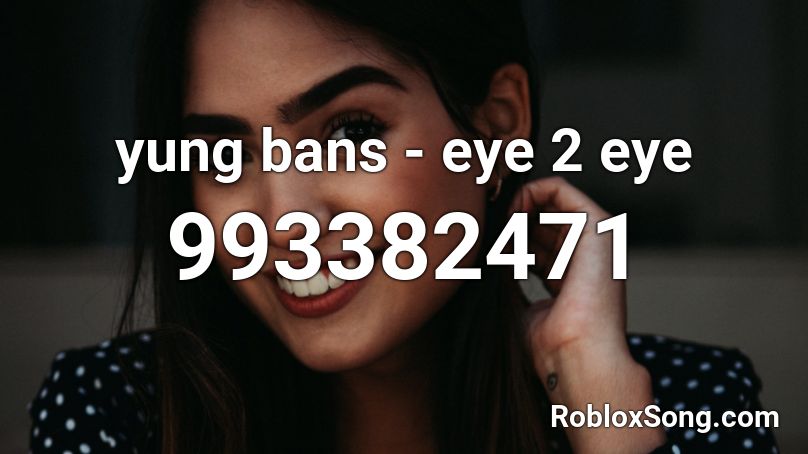 yung bans - eye 2 eye Roblox ID