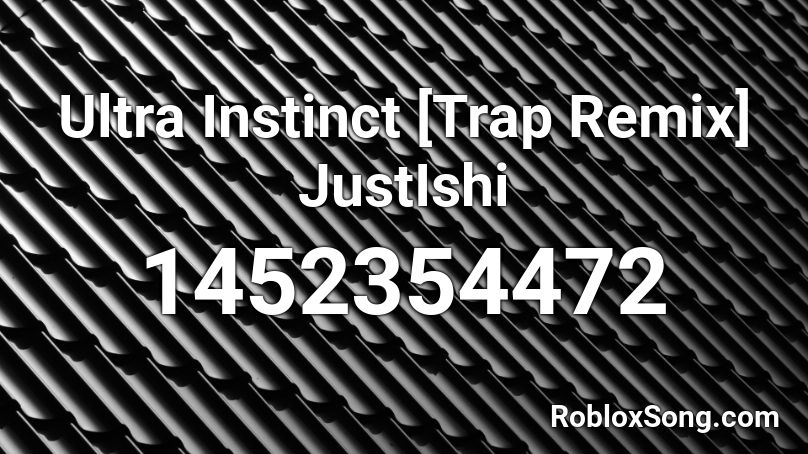 Ultra Instinct Trap Remix Justishi Roblox Id Roblox Music Codes - goku ultra instinct roblox id