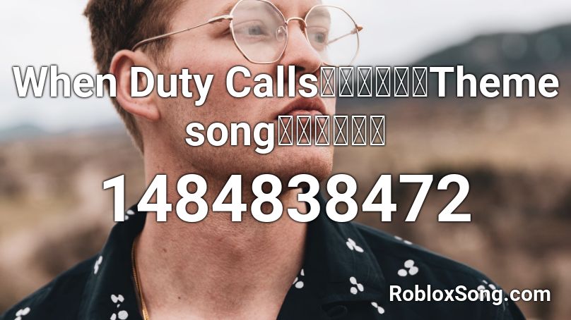 When Duty Calls《卫国先锋》Theme song《以刚克刚》 Roblox ID