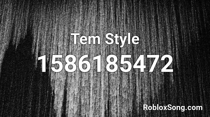Tem Style Roblox ID