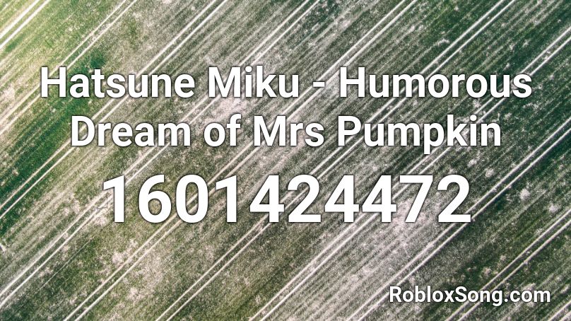 Hatsune Miku - Humorous Dream of Mrs Pumpkin Roblox ID