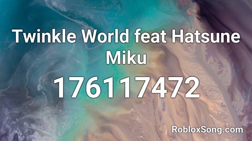 Twinkle World feat Hatsune Miku Roblox ID