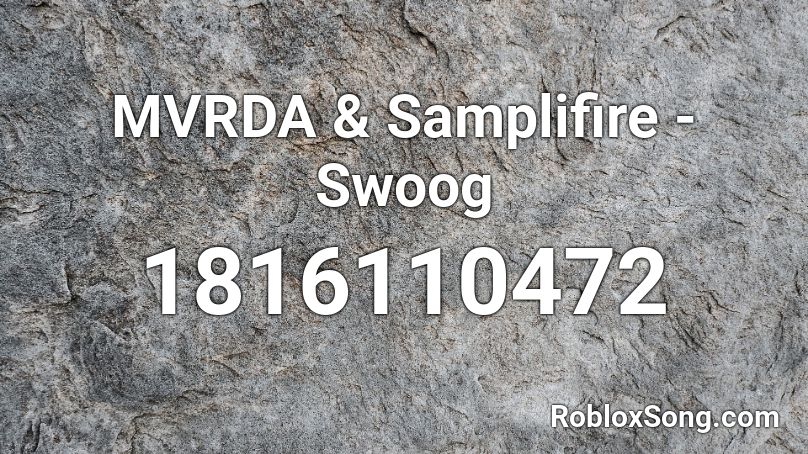 MVRDA & Samplifire - Swoog Roblox ID