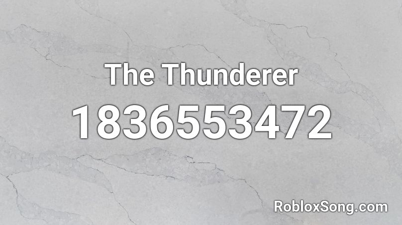 The Thunderer Roblox ID