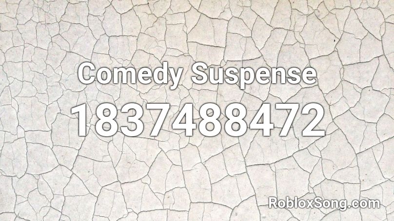 Comedy Suspense Roblox ID