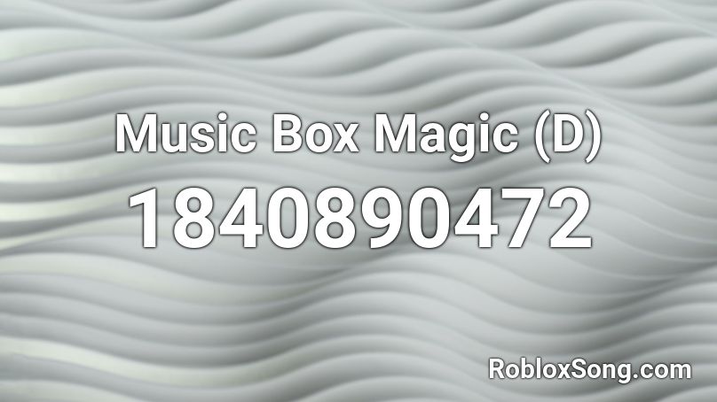 Music Box Magic (D) Roblox ID