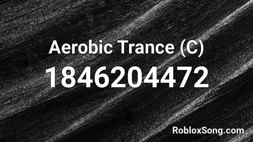 Aerobic Trance (C) Roblox ID