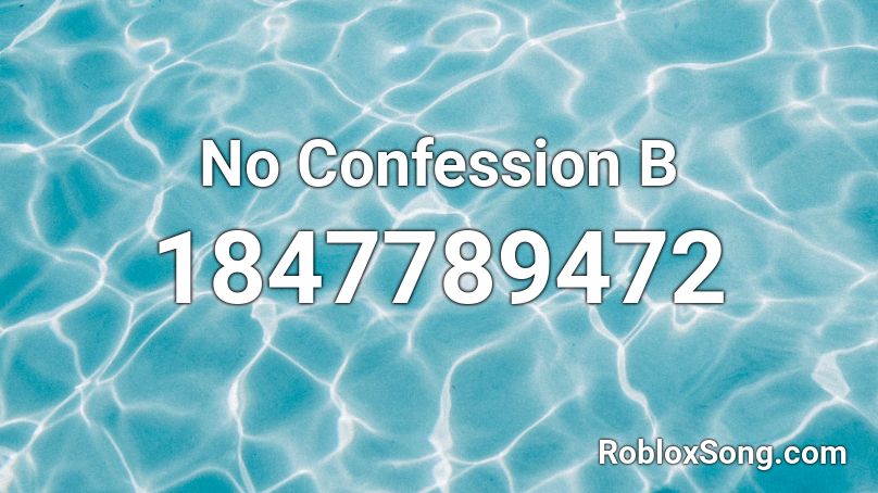 No Confession B Roblox ID