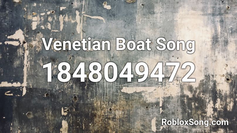 Venetian Boat Song Roblox ID