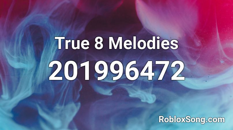 True 8 Melodies Roblox ID