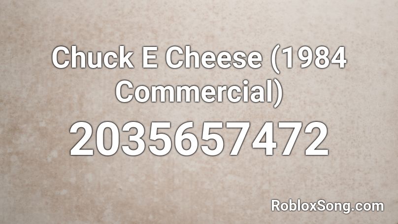 Chuck E Cheese (1984 Commercial) Roblox ID