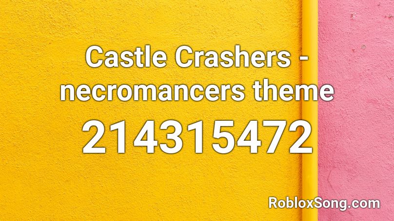 Castle Crashers - necromancers theme Roblox ID