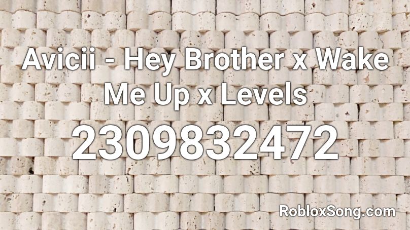 Avicii - Hey Brother x Wake Me Up x Levels Roblox ID