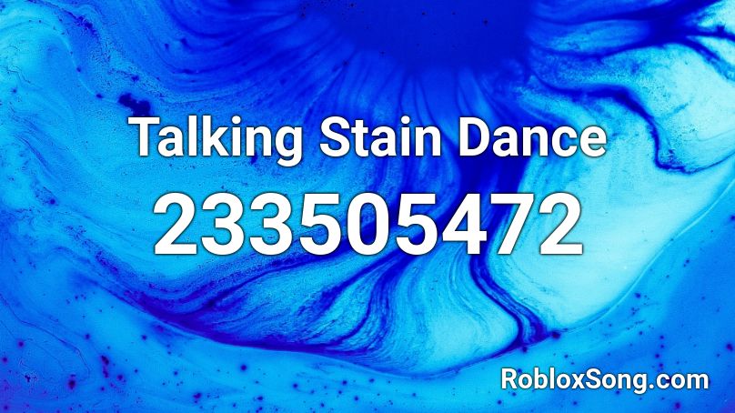 Talking Stain Dance Roblox ID