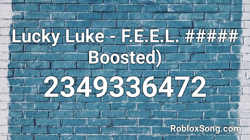 Lucky Luke - F.E.E.L. ##### Boosted) Roblox ID