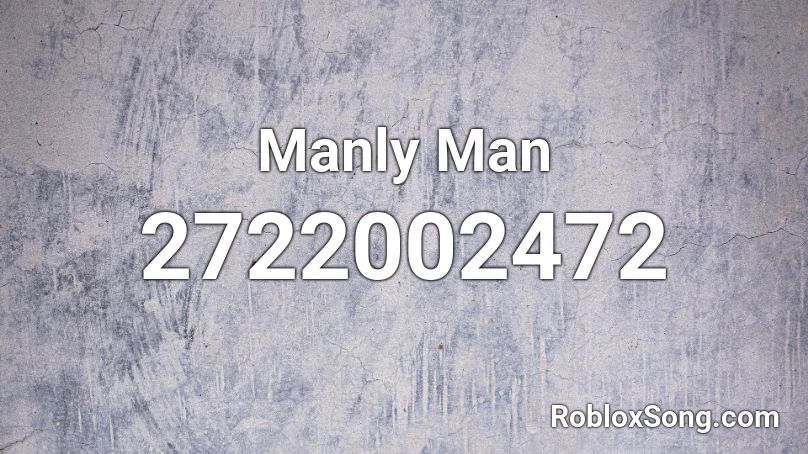 Manly Man Roblox ID